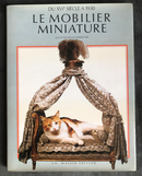 " Le Mobilier Miniature du XVIe Siècle  à 1930 " par Guy et Élyane de  Vendeuvre - 1987