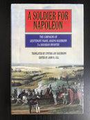 "A Soldier for Napoleon" - par John H. Gill - 1998