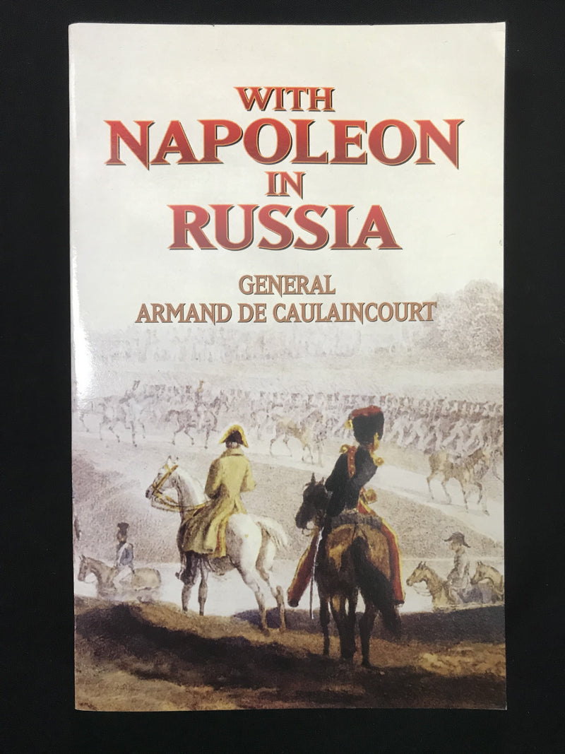 "With Napoleon in Russia " par General Armand de Caulaincourt - 2005