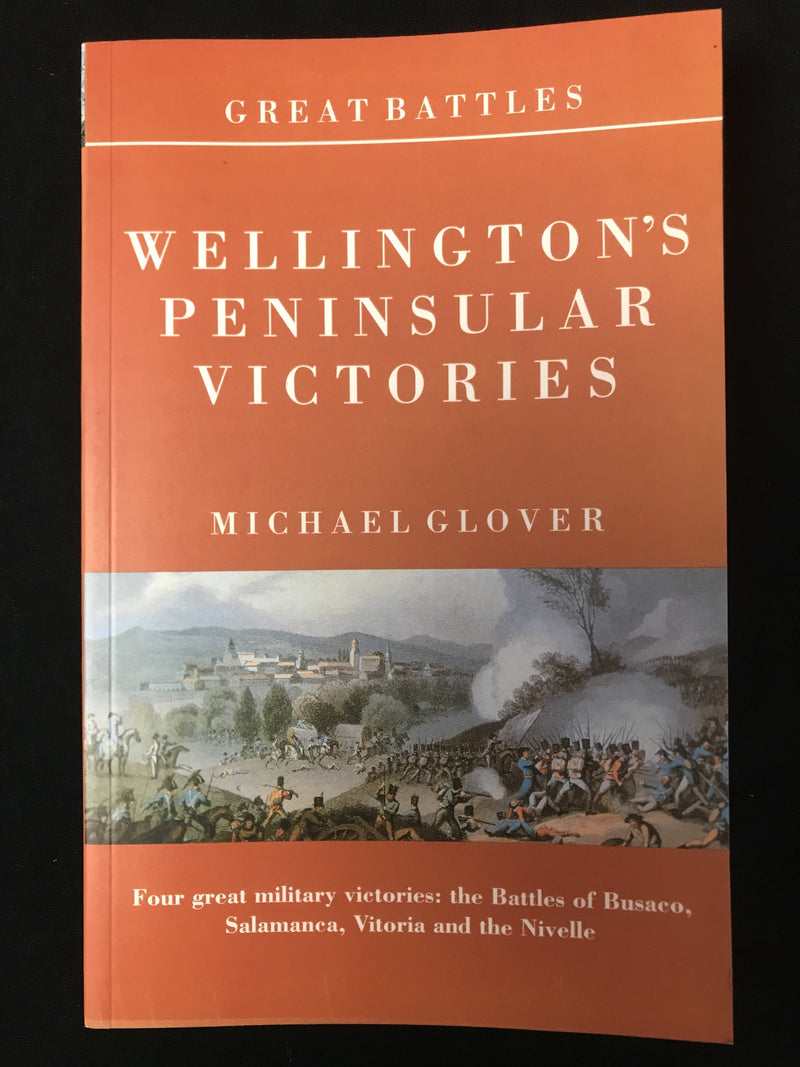 "Wellington's Peninsular Victories - Great Battles" par Michael Glover - 1996