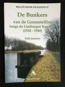 "De Bunkers van de Grensstelling langs de Limburgse Kanalen (1934-1940) - België onder de wapens 27" par Erik Janssen - 2005