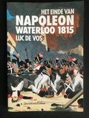 "Het einde van Napoleon Waterloo 1815" par Luc De Vos -1997