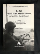 "Le GI face à la 5e Armée Panzer SS" - de la rivière Our à Dinant - Tome I - La Bataille des Ardennes - WW II - par Henri Castor - 2003