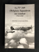 "Le N° 349 (Belgian) Squadron au combat " - 1943-1945 - WW II - par André Bar & Jean-Louis Roba - 2005