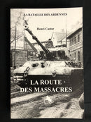 "La  route des Massacres" - La Bataille des Ardennes - WW II - par Henri Castor - 2005