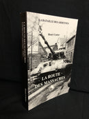 "La  route des Massacres" - La Bataille des Ardennes - WW II - par Henri Castor - 2005