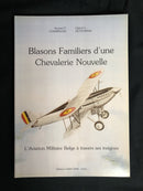 "Blasons Familiers d'une Chevalerie Nouvelle" - L'Aviation Militaire Belge à travers ses insignes - 1996