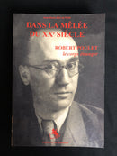 "Dans la Mêlée du XXe Siècle - Robert Poulet le corps étranger"  - par Jean-Marie Delaunois - 2003