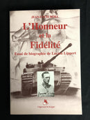 "L'Honneur et la Fidélité" - Essai de biographie de Lucien Lippert - WW II - par Jean-Louis Roba - 1997